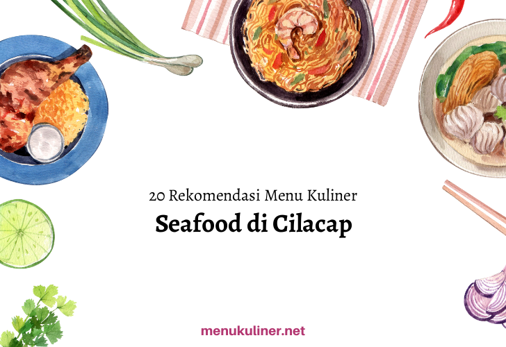 Rahasia Rasa Seafood Segar di Jantung Cilacap
